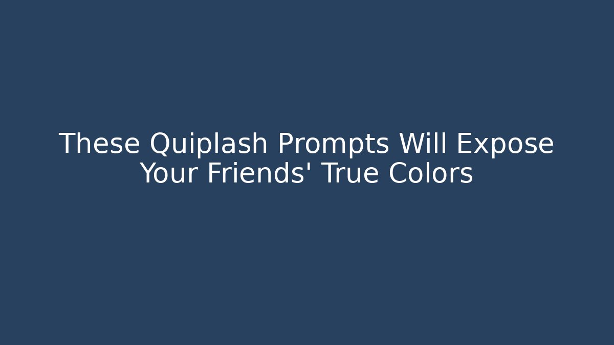 These Quiplash Prompts Will Expose Your Friends' True Colors