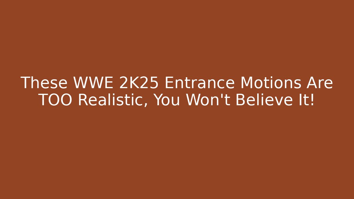These WWE 2K25 Entrance Motions Are TOO Realistic, You Won't Believe It!