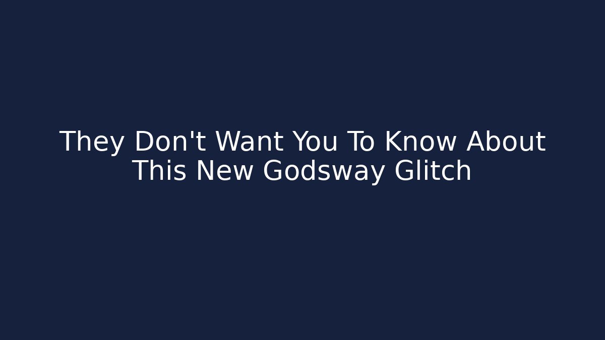 They Don't Want You To Know About This New Godsway Glitch