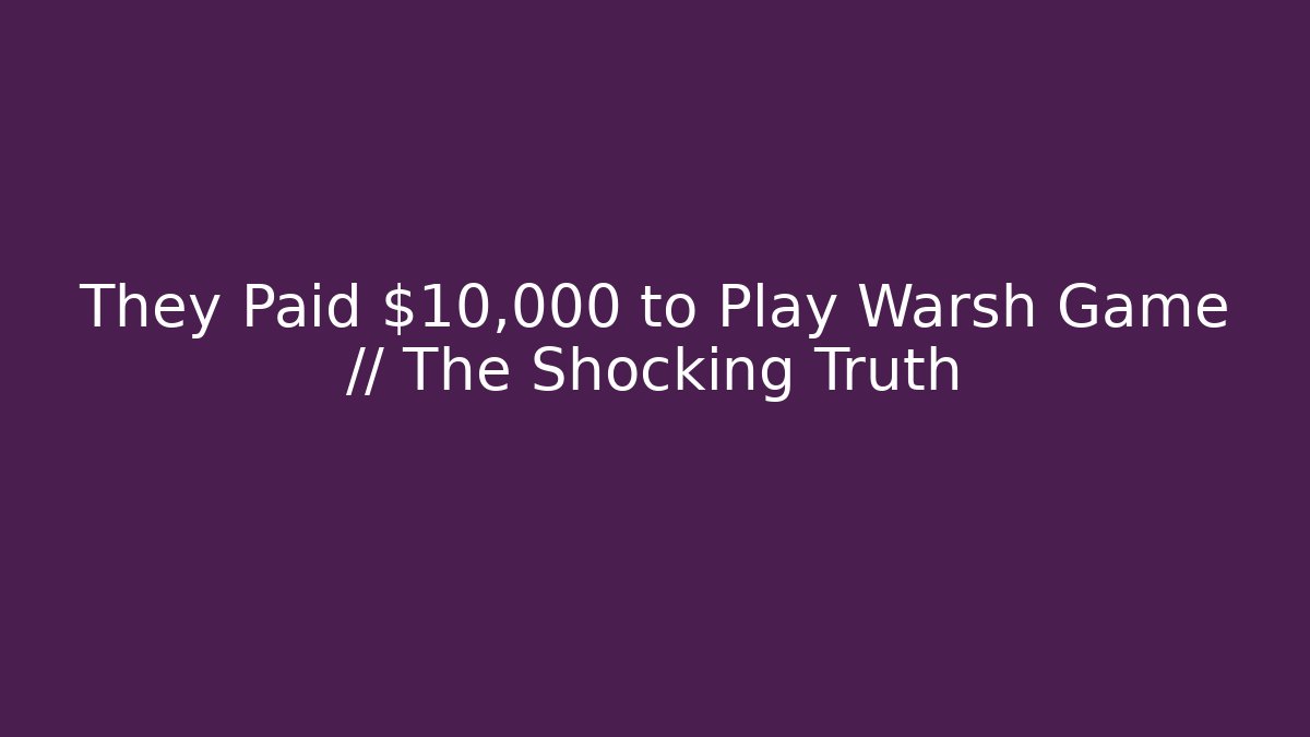 They Paid $10,000 to Play Warsh Game // The Shocking Truth