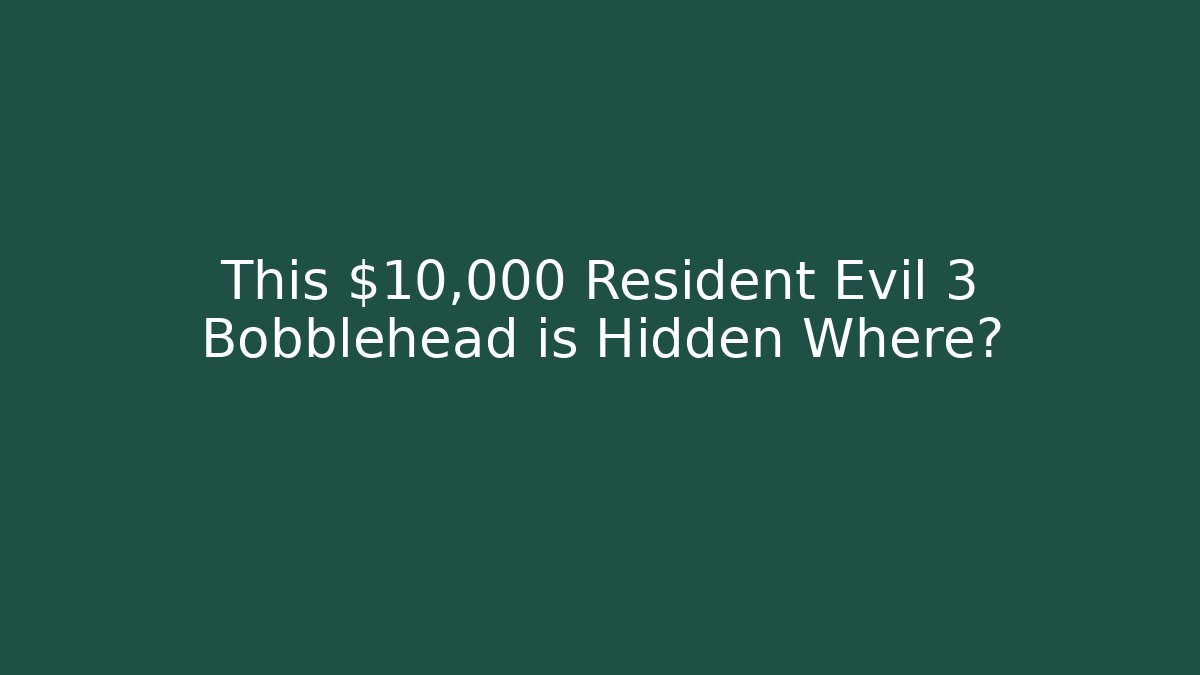 This $10,000 Resident Evil 3 Bobblehead is Hidden Where?