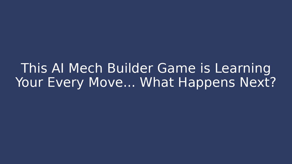 This AI Mech Builder Game is Learning Your Every Move... What Happens Next?