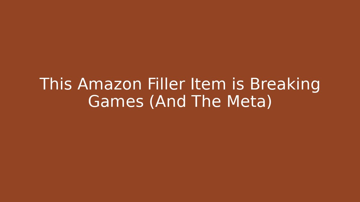 This Amazon Filler Item is Breaking Games (And The Meta)