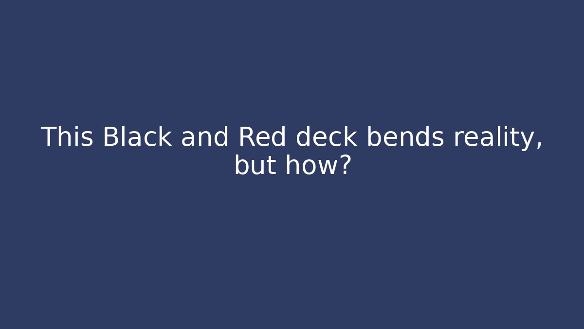 This Black and Red deck bends reality, but how? - Boomer Naturals