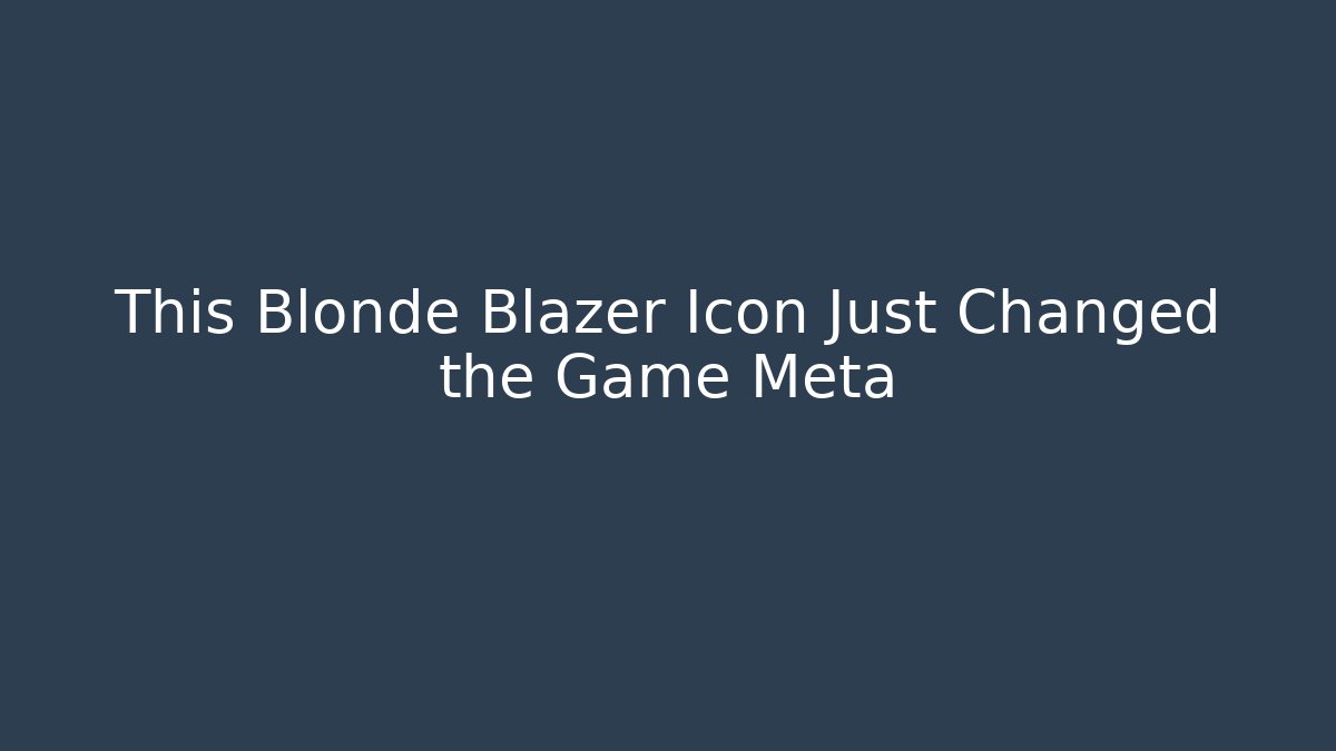 This Blonde Blazer Icon Just Changed the Game Meta