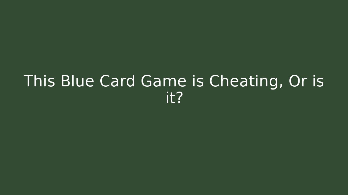 This Blue Card Game is Cheating, Or is it? - Boomer Naturals