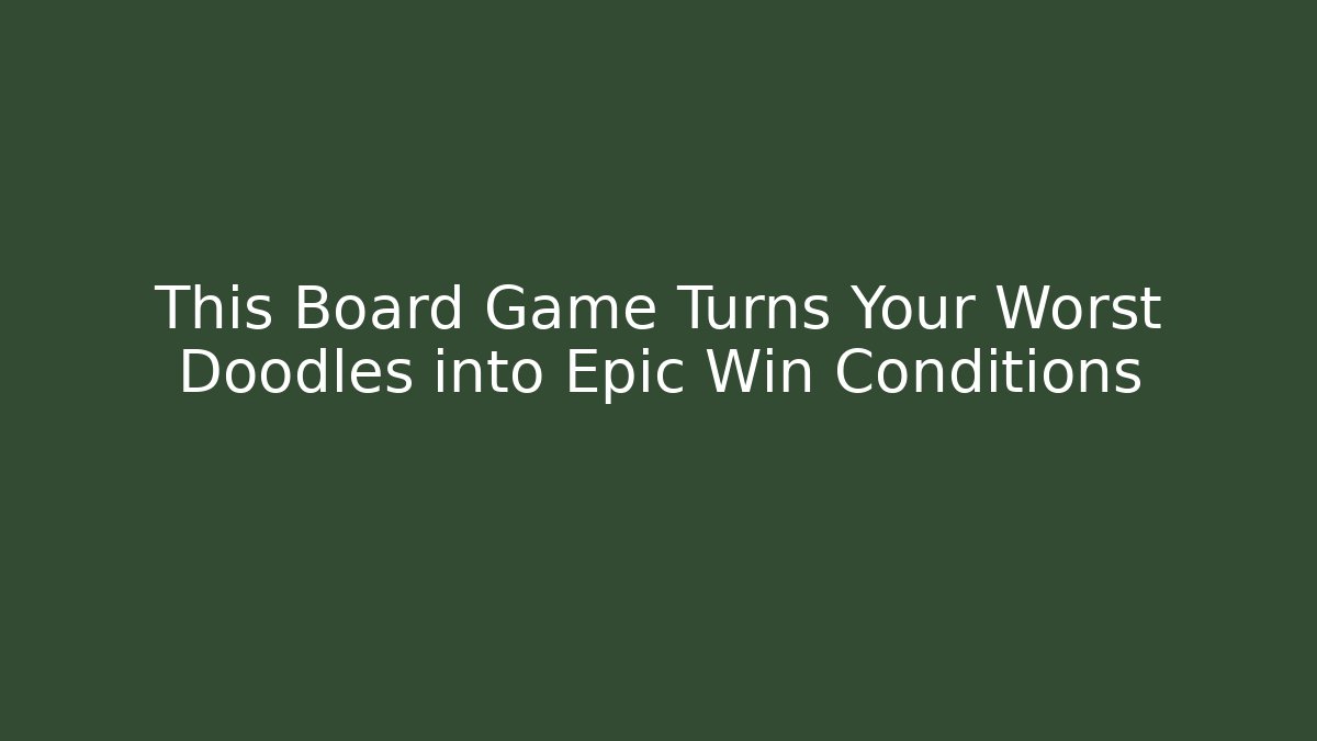 This Board Game Turns Your Worst Doodles into Epic Win Conditions - Boomer Naturals