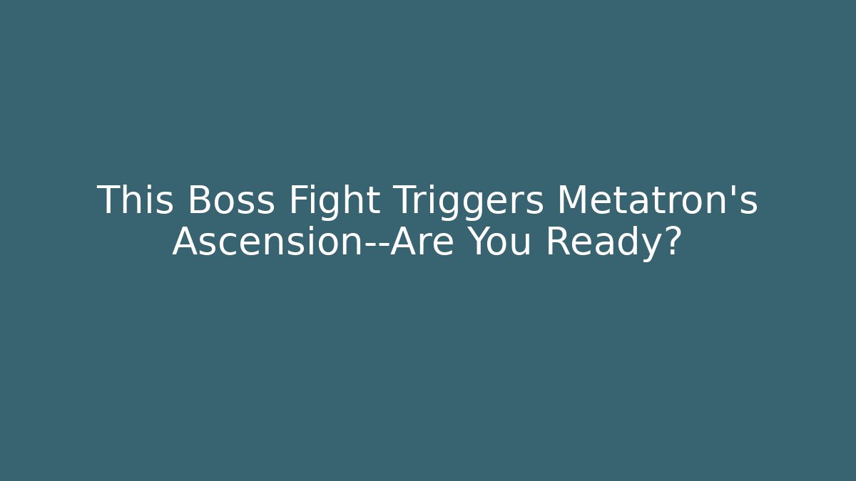 This Boss Fight Triggers Metatron's Ascension—Are You Ready? - Boomer Naturals