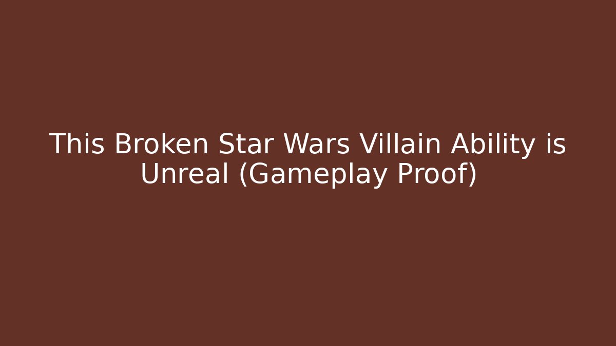 This Broken Star Wars Villain Ability is Unreal (Gameplay Proof)