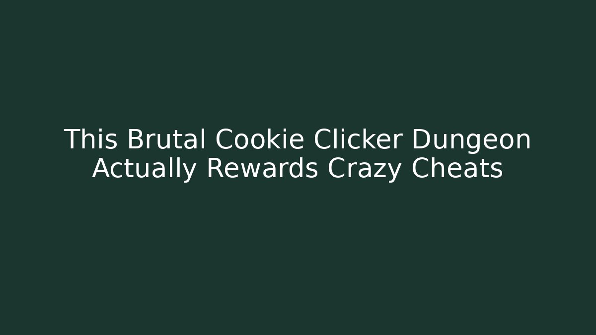 This Brutal Cookie Clicker Dungeon Actually Rewards Crazy Cheats