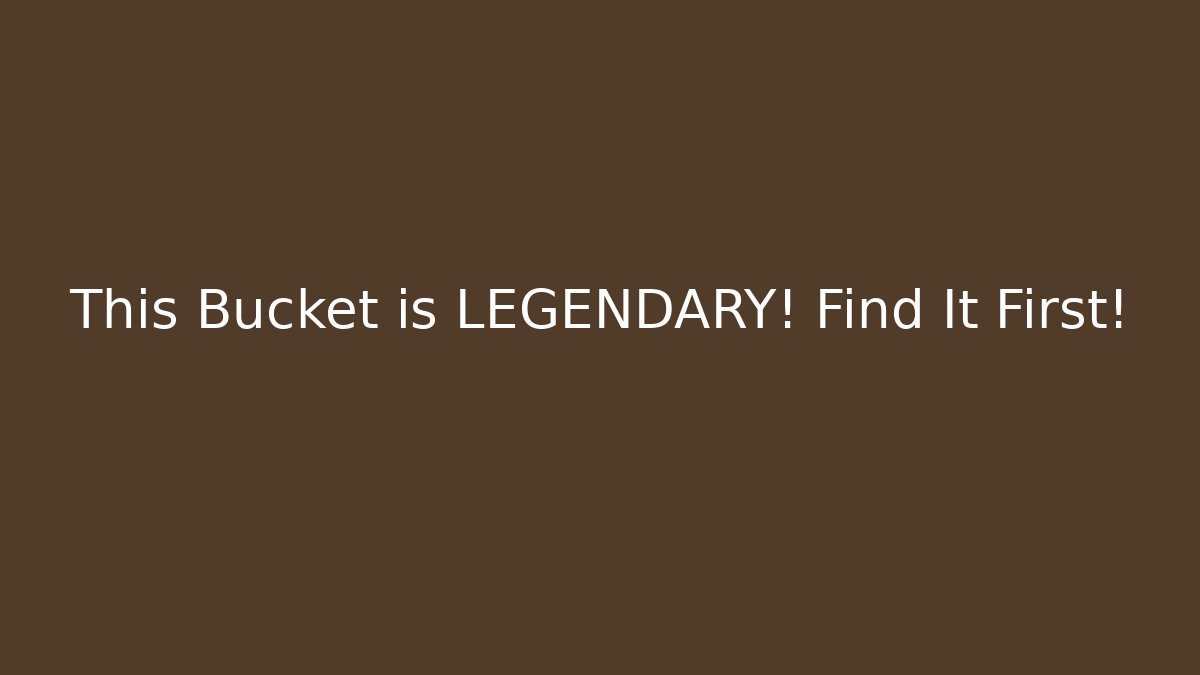 This Bucket is LEGENDARY! Find It First! - Boomer Naturals