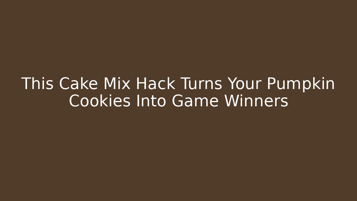This Cake Mix Hack Turns Your Pumpkin Cookies Into Game Winners