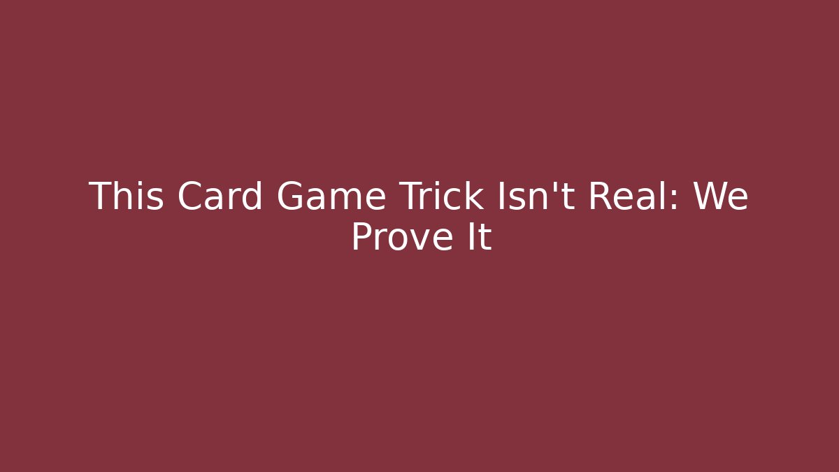 This Card Game Trick Isn't Real: We Prove It - Boomer Naturals