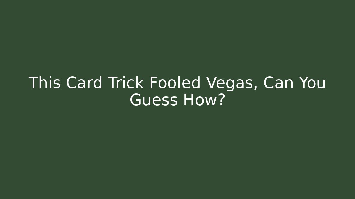 This Card Trick Fooled Vegas, Can You Guess How? - Boomer Naturals