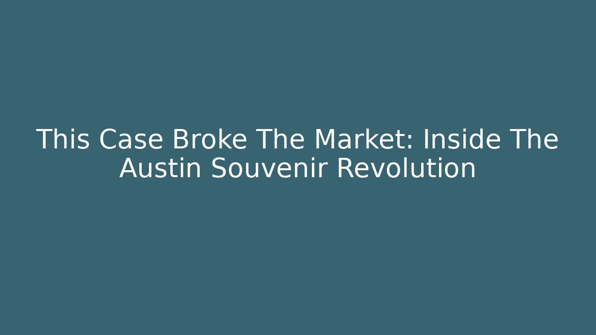 This Case Broke The Market: Inside The Austin Souvenir Revolution