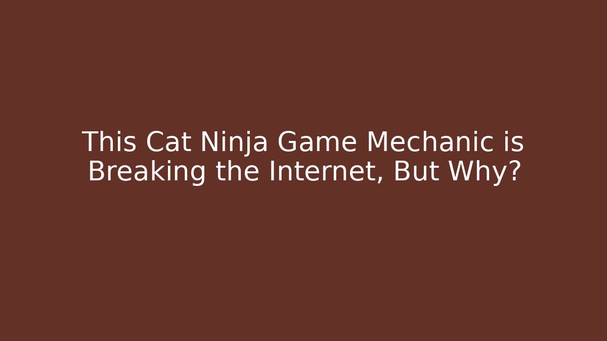 This Cat Ninja Game Mechanic is Breaking the Internet, But Why?