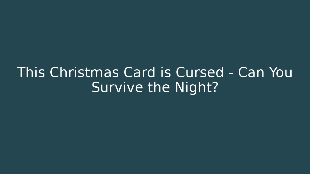 This Christmas Card is Cursed – Can You Survive the Night?