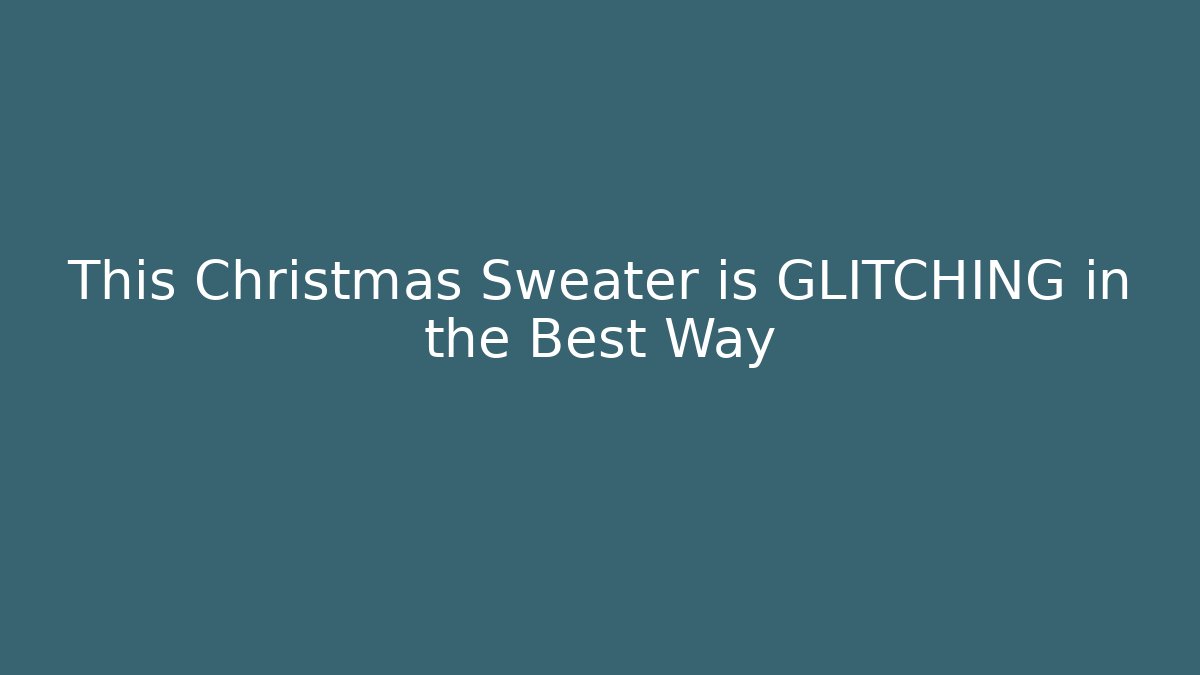 This Christmas Sweater is GLITCHING in the Best Way