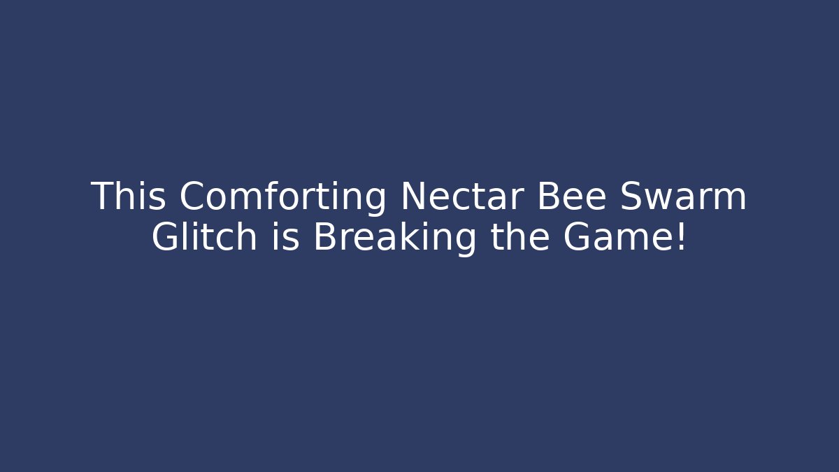 This Comforting Nectar Bee Swarm Glitch is Breaking the Game!