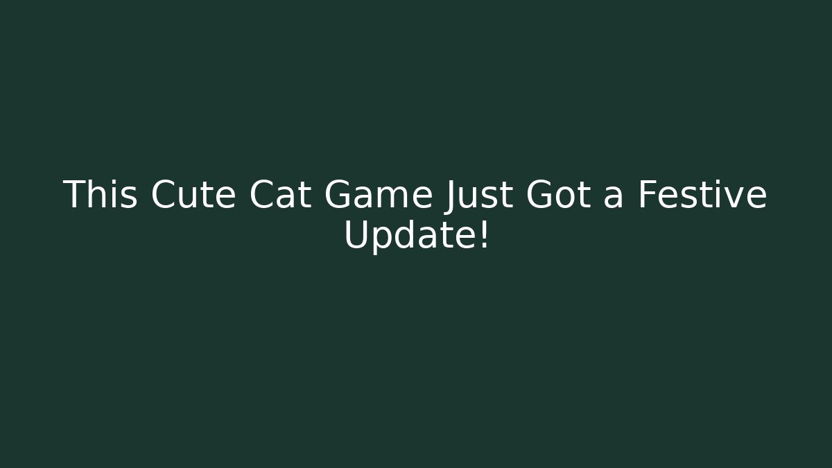 This Cute Cat Game Just Got a Festive Update! - Boomer Naturals
