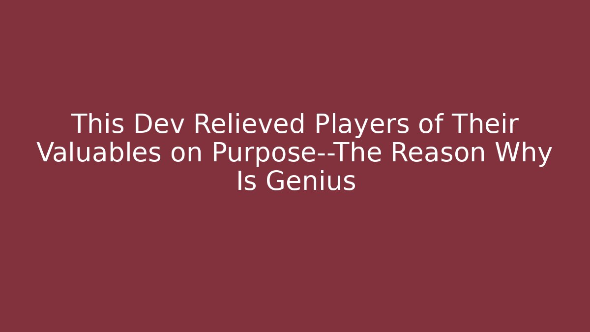 This Dev Relieved Players of Their Valuables on Purpose—The Reason Why Is Genius