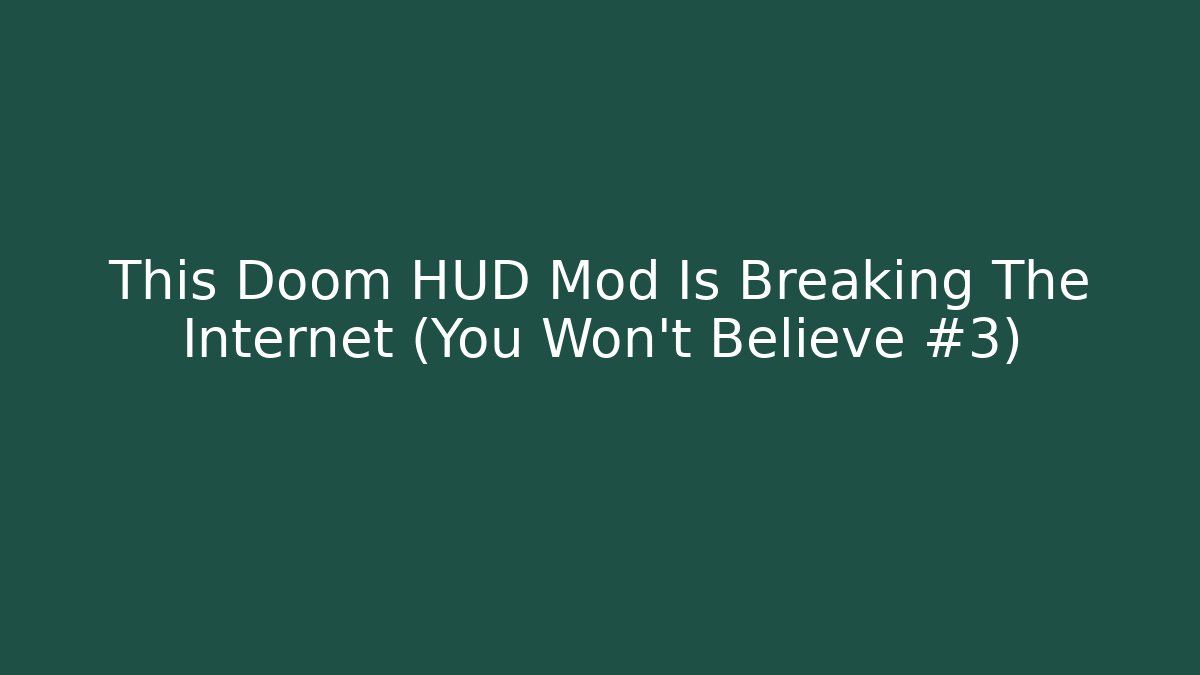 This Doom HUD Mod Is Breaking The Internet (You Won't Believe #3)