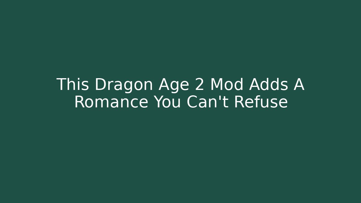 This Dragon Age 2 Mod Adds A Romance You Can't Refuse