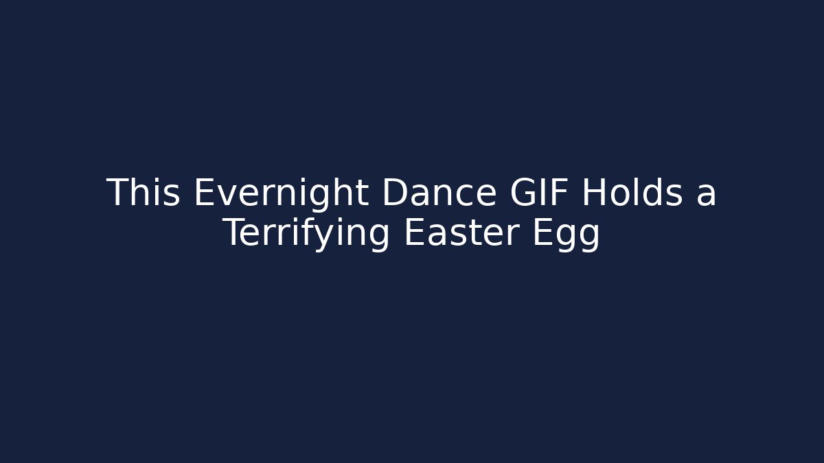 This Evernight Dance GIF Holds a Terrifying Easter Egg