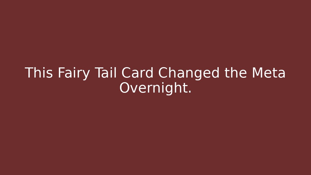 This Fairy Tail Card Changed the Meta Overnight.