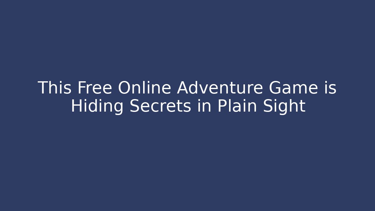 This Free Online Adventure Game is Hiding Secrets in Plain Sight