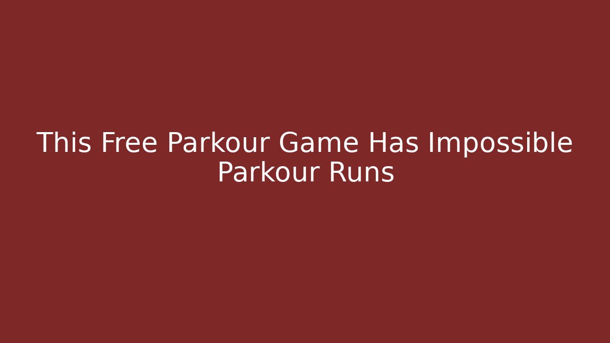 This Free Parkour Game Has Impossible Parkour Runs