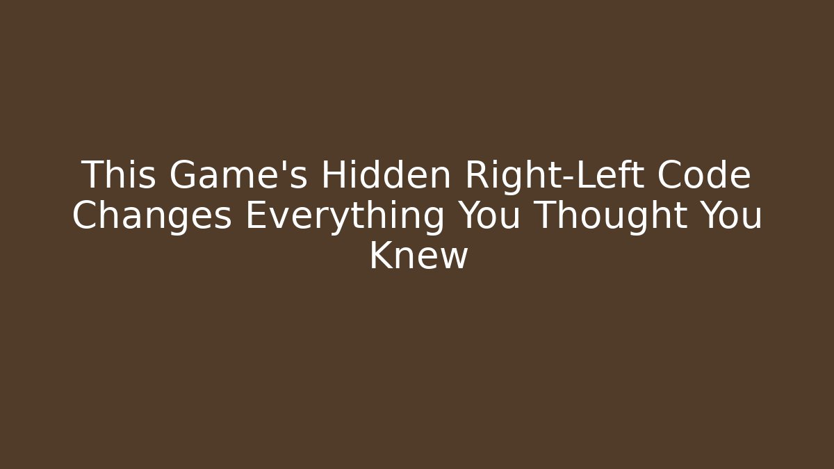 This Game's Hidden Right-Left Code Changes Everything You Thought You Knew - Boomer Naturals