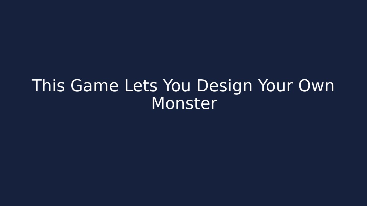 This Game Lets You Design Your Own Monster