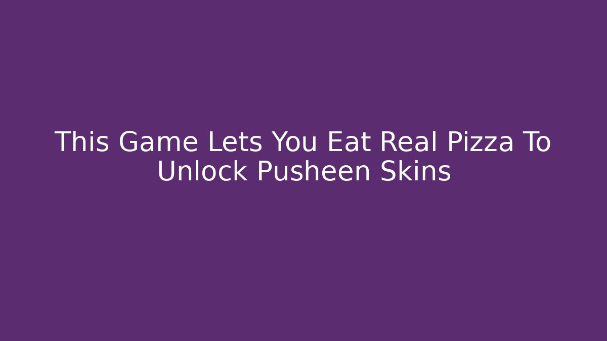 This Game Lets You Eat Real Pizza To Unlock Pusheen Skins