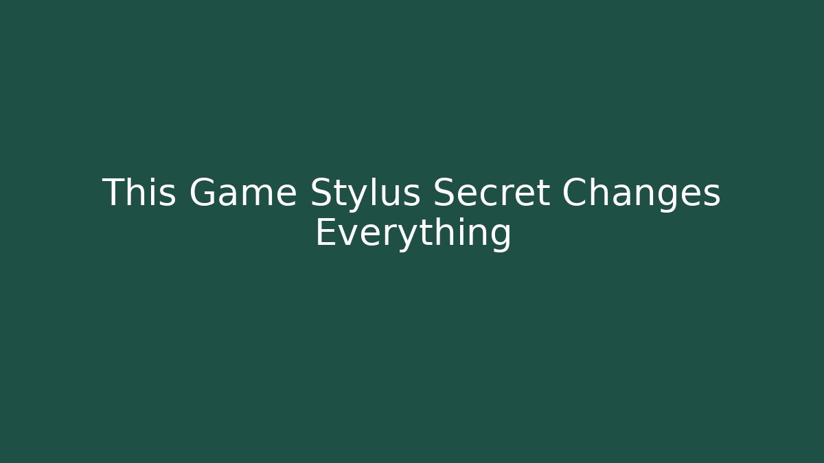 This Game Stylus Secret Changes Everything - Boomer Naturals