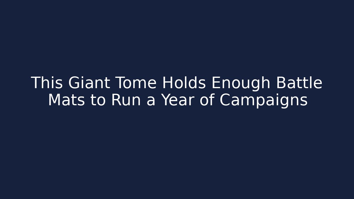 This Giant Tome Holds Enough Battle Mats to Run a Year of Campaigns