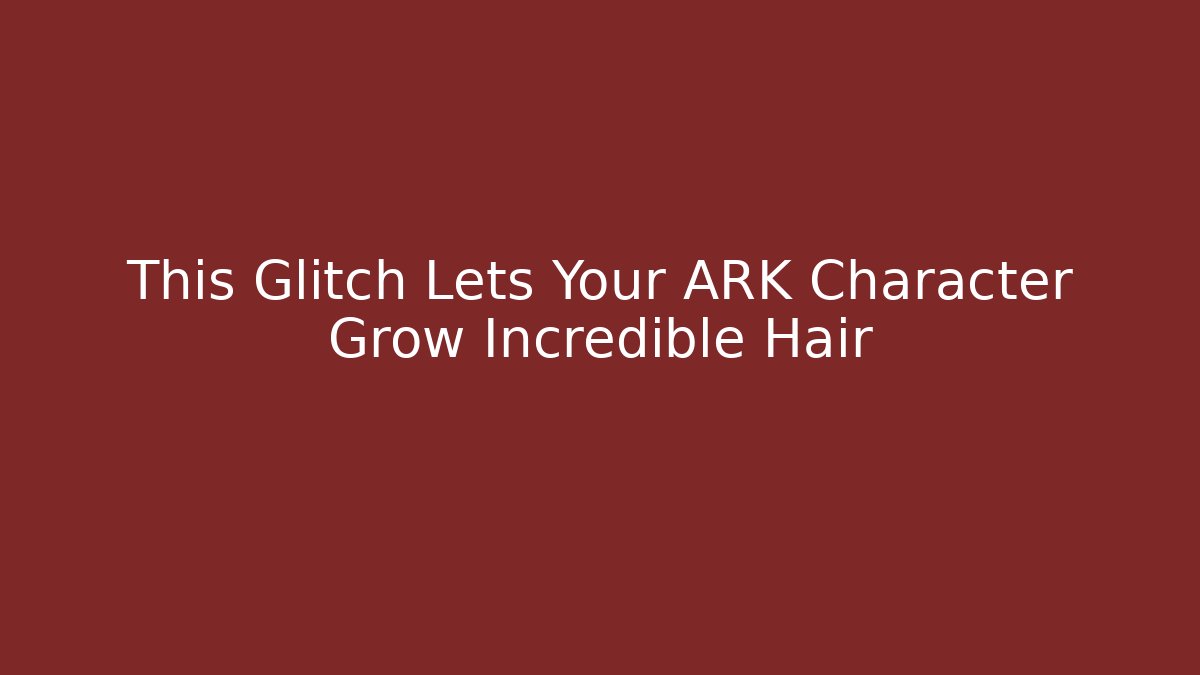 This Glitch Lets Your ARK Character Grow Incredible Hair