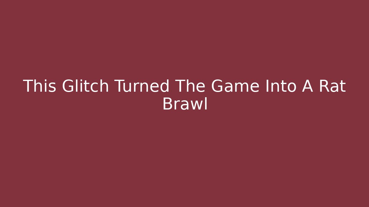 This Glitch Turned The Game Into A Rat Brawl