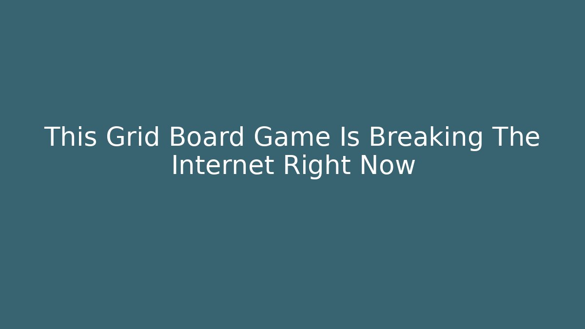 This Grid Board Game Is Breaking The Internet Right Now