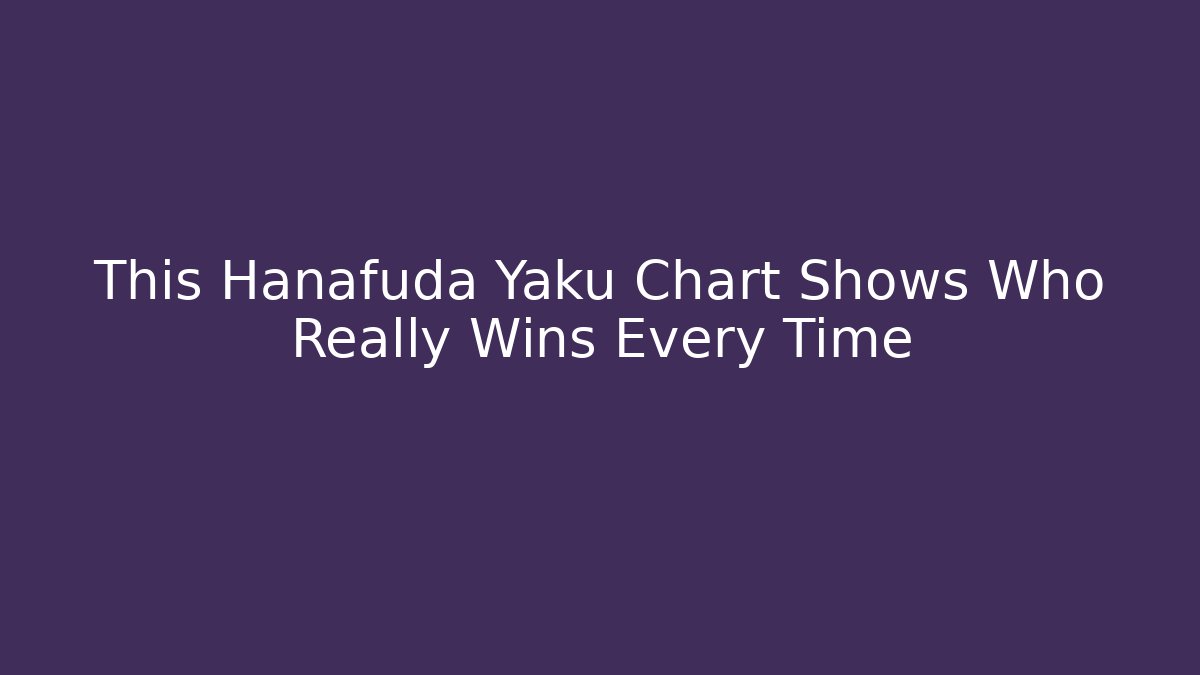 This Hanafuda Yaku Chart Shows Who Really Wins Every Time