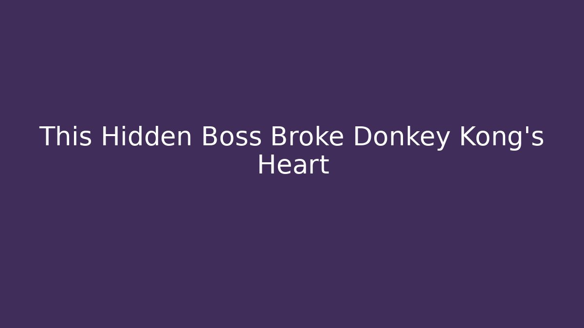 This Hidden Boss Broke Donkey Kong's Heart