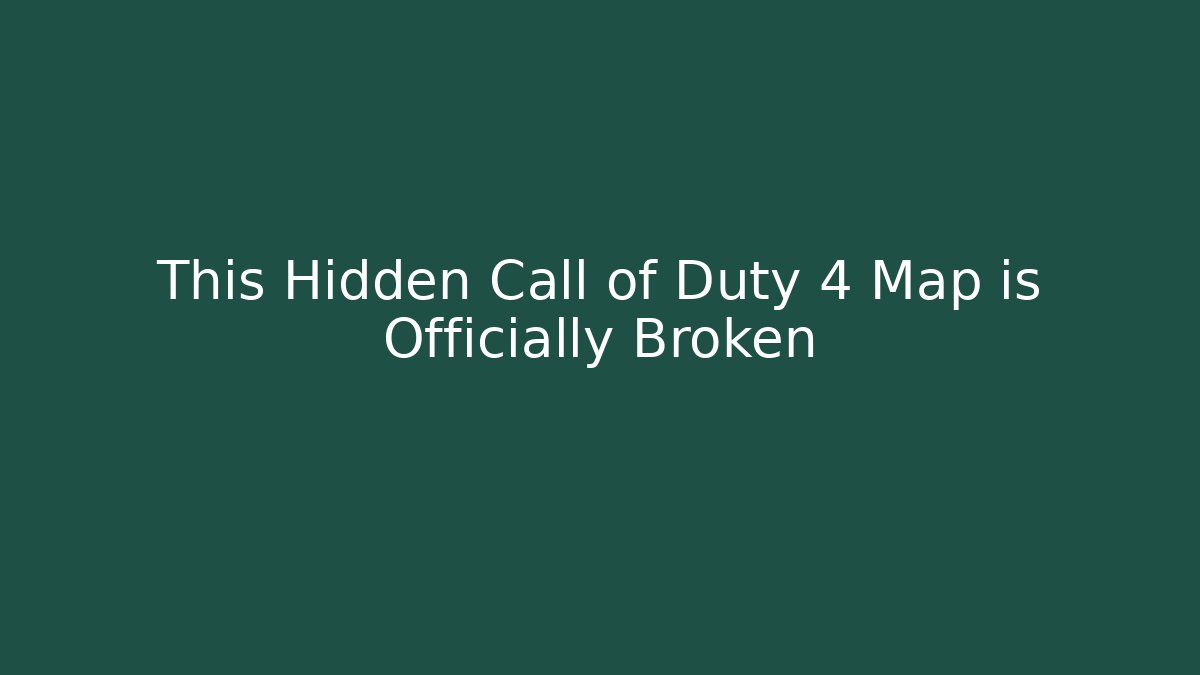This Hidden Call of Duty 4 Map is Officially Broken