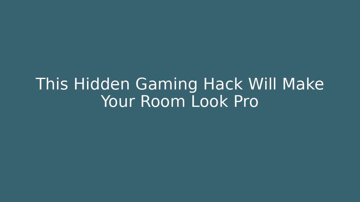 This Hidden Gaming Hack Will Make Your Room Look Pro