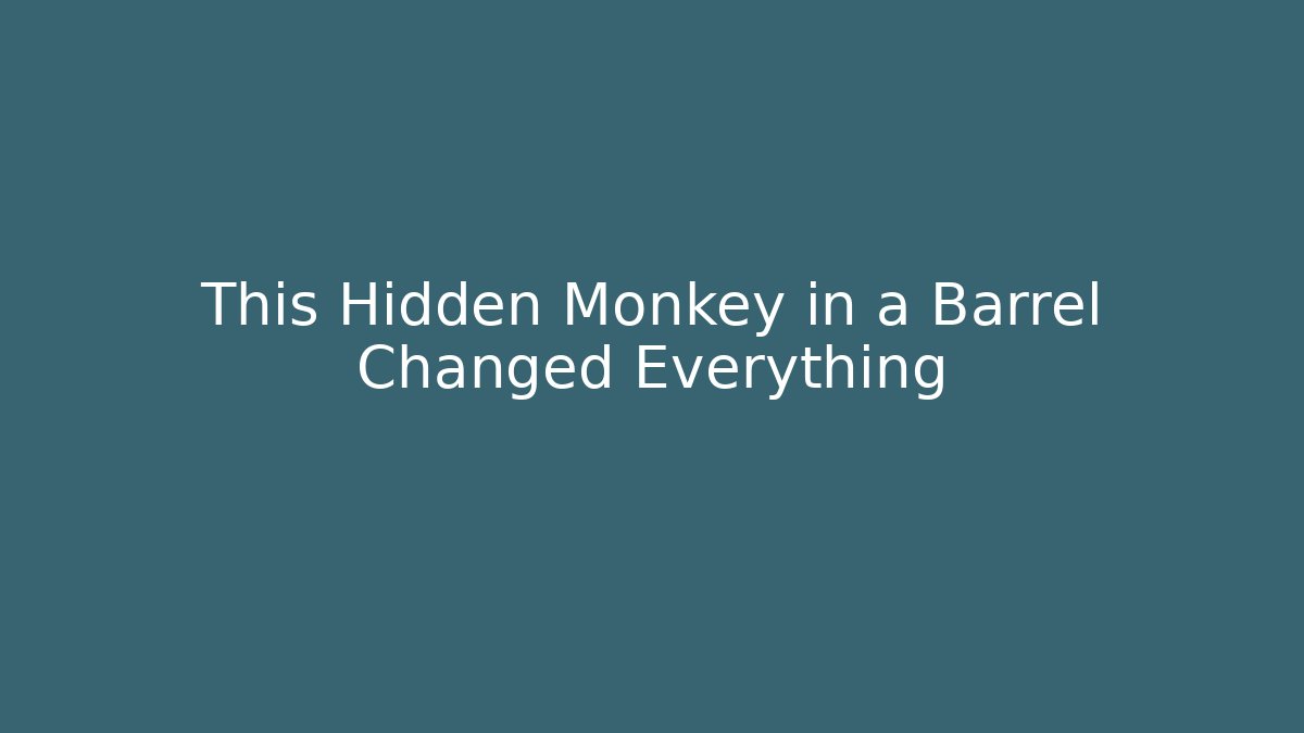 This Hidden Monkey in a Barrel Changed Everything - Boomer Naturals