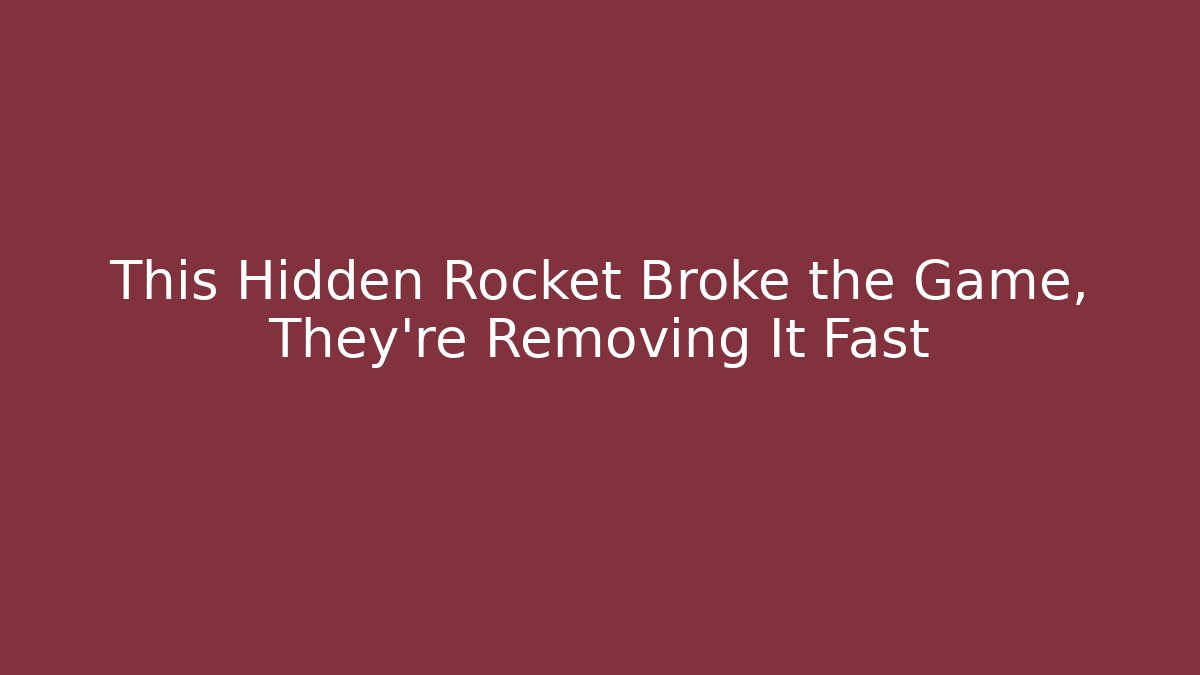 This Hidden Rocket Broke the Game, They're Removing It Fast