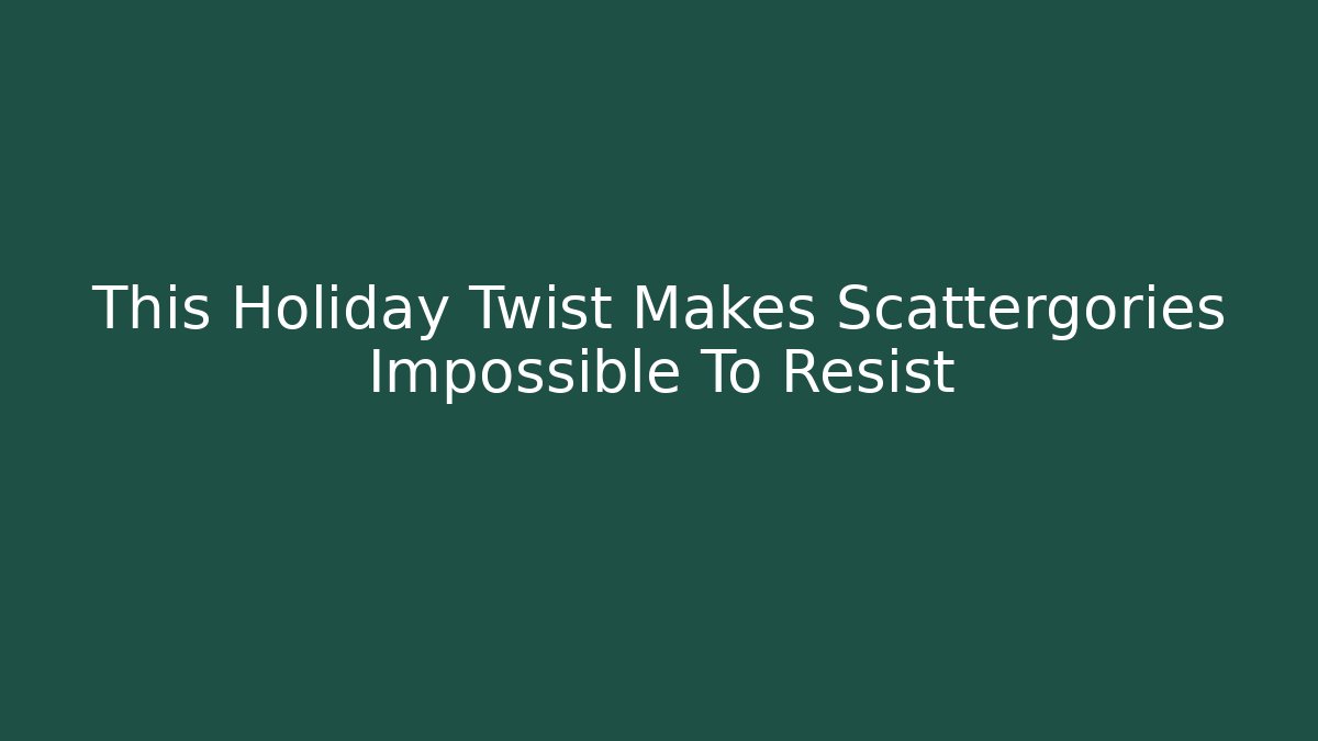 This Holiday Twist Makes Scattergories Impossible To Resist