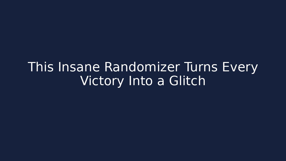 This Insane Randomizer Turns Every Victory Into a Glitch