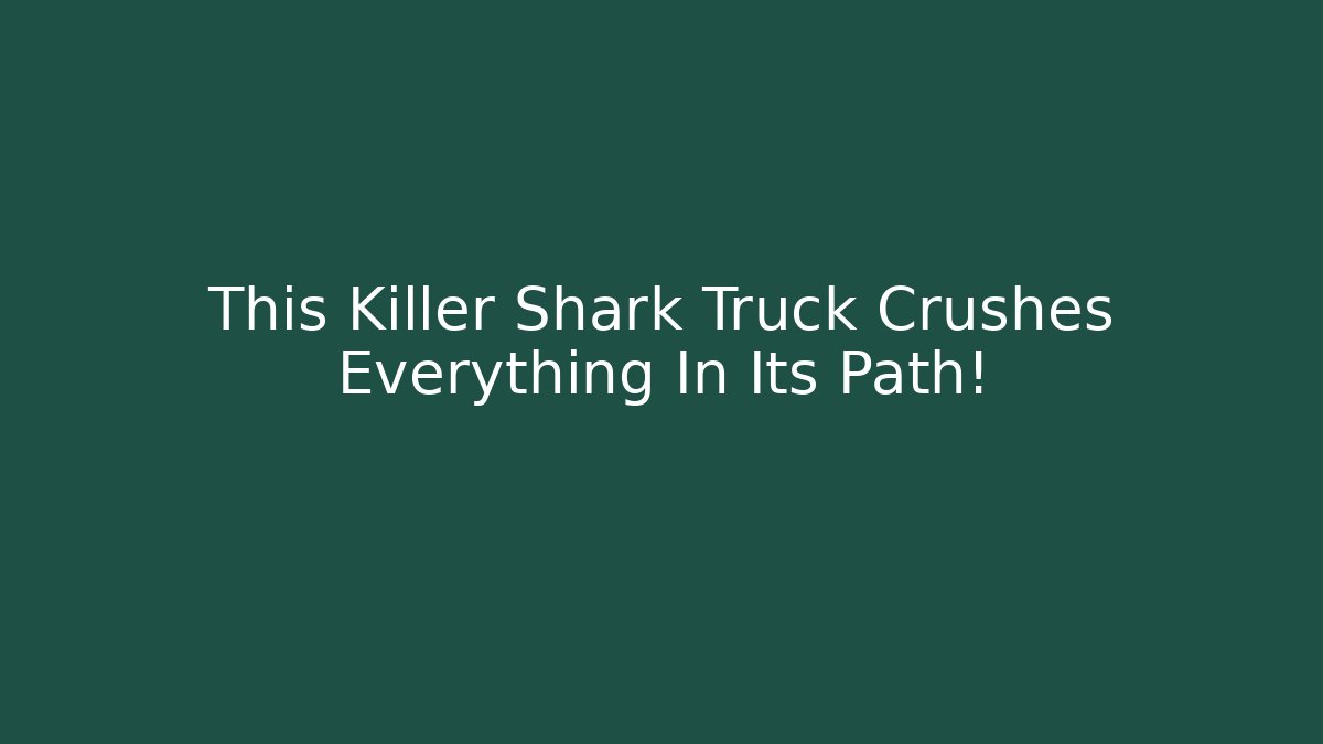 This Killer Shark Truck Crushes Everything In Its Path!