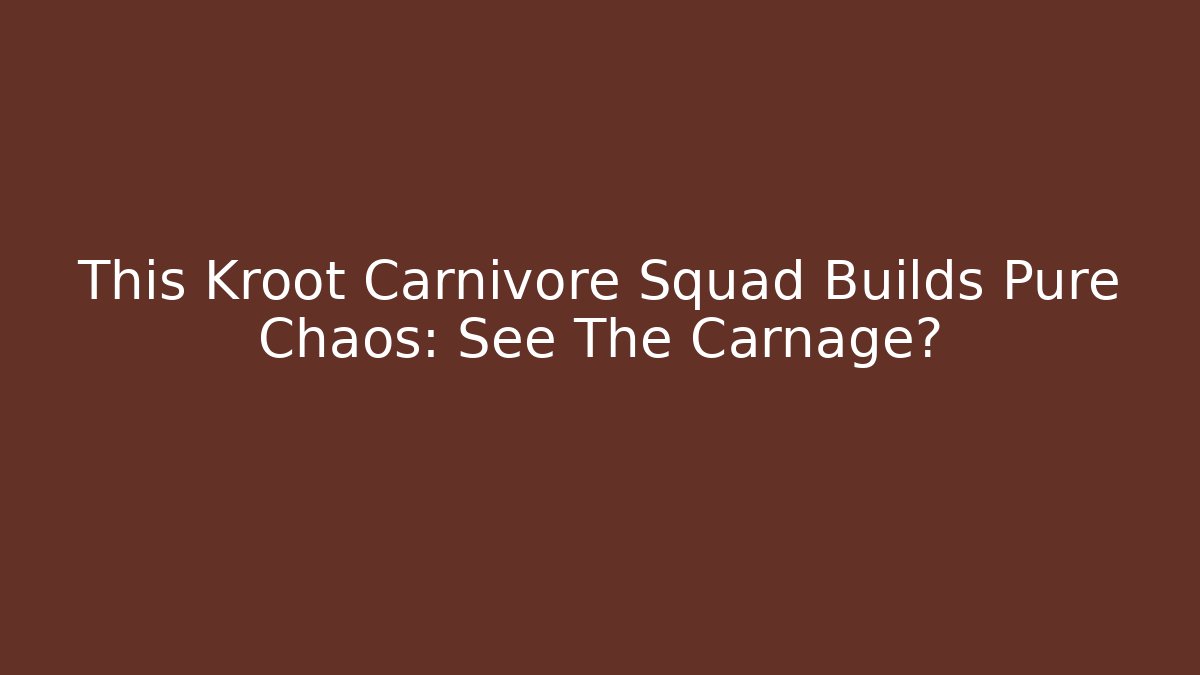This Kroot Carnivore Squad Builds Pure Chaos: See The Carnage? - Boomer Naturals