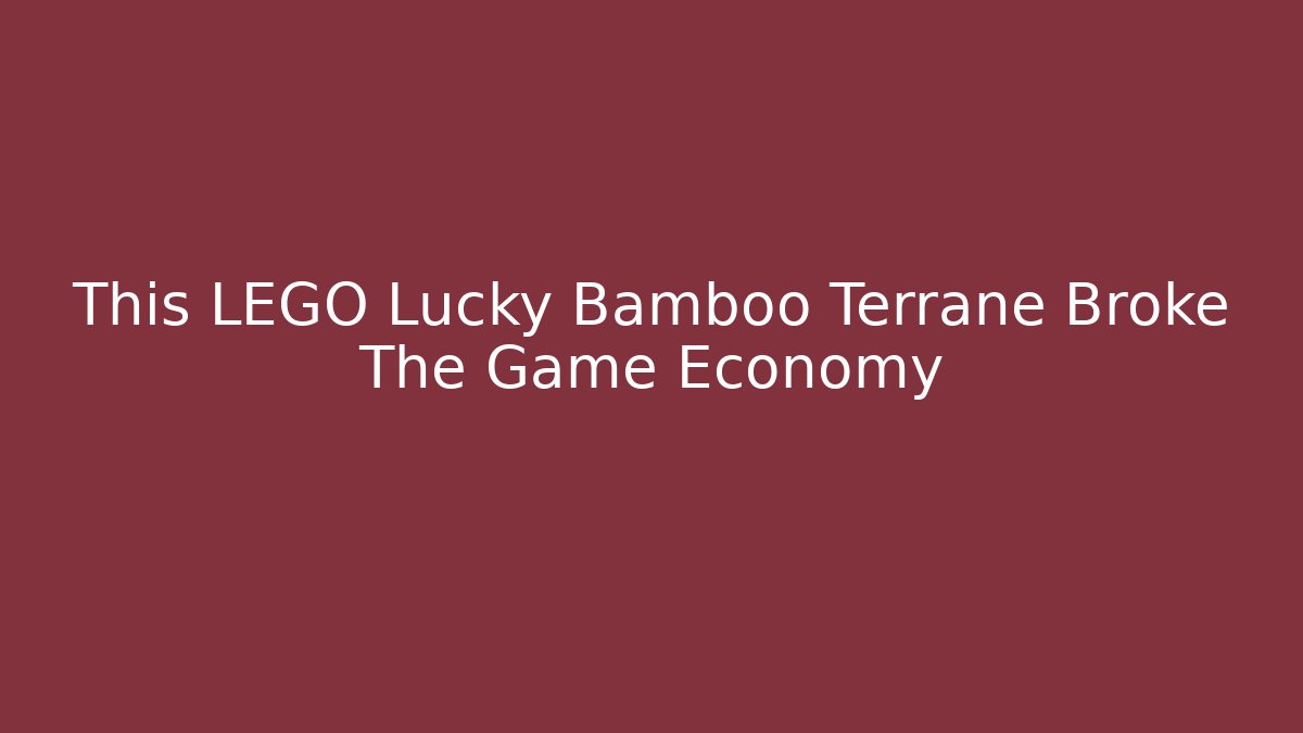 This LEGO Lucky Bamboo Terrane Broke The Game Economy